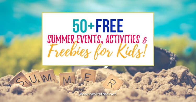 50+ Free Summer Kids Events, Activities, & Freebies!